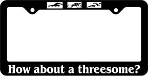 How about a threesome? License Plate Frame - Click Image to Close